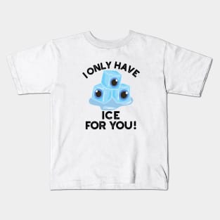 I Only Have Ice For You Cute Eye Pun Kids T-Shirt